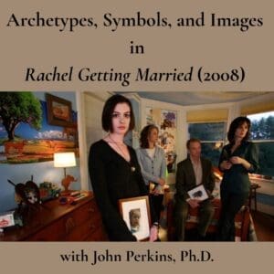 Archetypes, Symbols, and Images in Rachel Getting Married (2008)